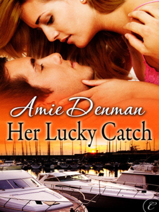 Title details for Her Lucky Catch by Amie Denman - Wait list
